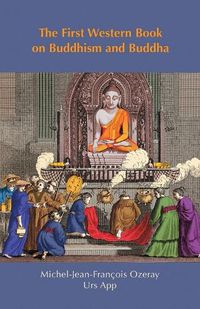 Cover image for The First Western Book on Buddhism and Buddha: Ozeray's Recherches sur Buddou of 1817