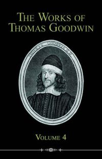 Cover image for The Works of Thomas Goodwin, Volume 4