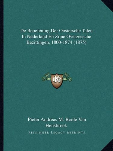 Cover image for de Beoefening Der Oostersche Talen in Nederland En Zijne Overzeesche Bezittingen, 1800-1874 (1875)