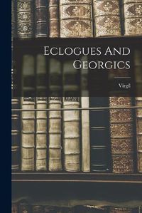 Cover image for Eclogues And Georgics