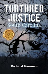 Cover image for Tortured Justice, South Carolina