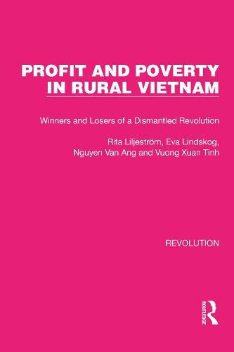 Cover image for Profit and Poverty in Rural Vietnam: Winners and Losers of a Dismantled Revolution