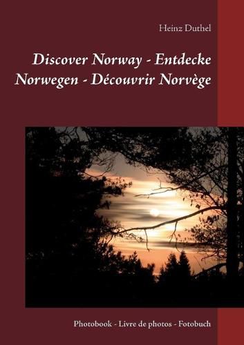 Discover Norway - Entdecke Norwegen - Decouvrir Norvege: Photobook - Livre de photos - Fotobuch