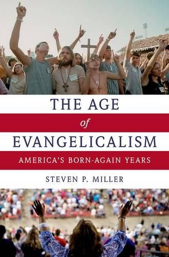 Cover image for The Age of Evangelicalism: America's Born-Again Years