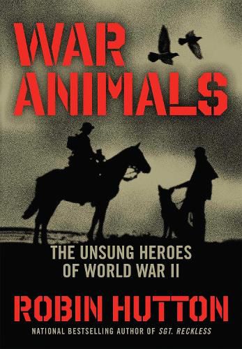 Cover image for War Animals: The Unsung Heroes of World War II