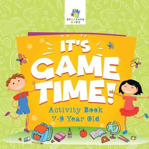 It's Game Time! Activity Book 7-9 Year Old