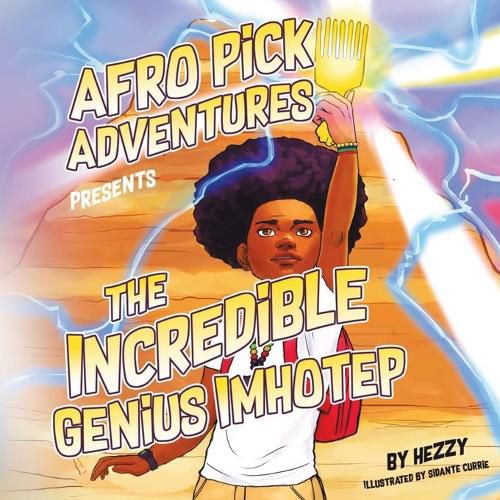 Cover image for Afro Pick Adventures Presents The Incredible Genius Imhotep