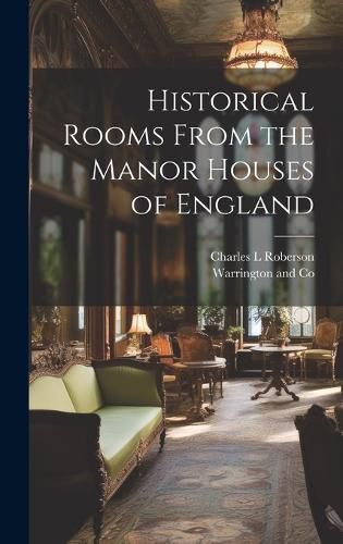 Cover image for Historical Rooms From the Manor Houses of England