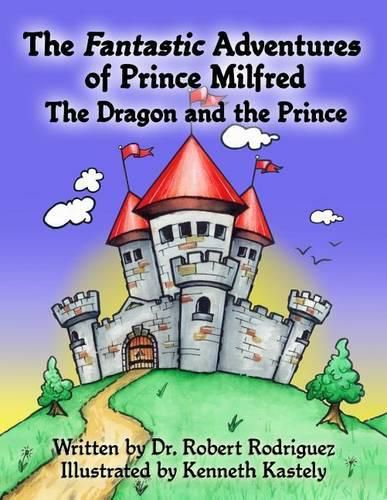 Cover image for The Fantastic Adventures of Prince Milfred the Dragon and the Prince