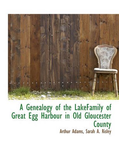 Cover image for A Genealogy of the Lakefamily of Great Egg Harbour in Old Gloucester County