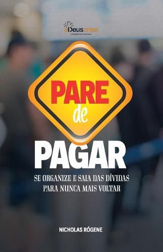 Cover image for Pare de Pagar: Se organize e pare de pagar dividas para nunca mais voltar