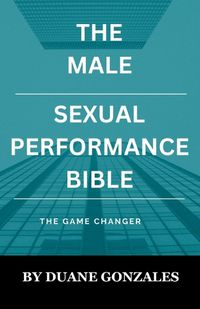 Cover image for The Male Sexual Performance Bible