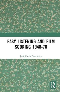 Cover image for Easy Listening and Film Scoring 1948-78