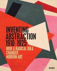 Cover image for Inventing Abstraction, 1910-1925