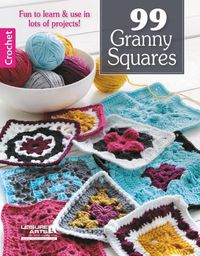 Cover image for 99 Granny Squares: Fun to Learn & Use in Lots of Projects!