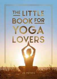 Cover image for The Little Book for Yoga Lovers