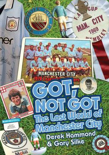 Got, Not Got: Manchester City: The Lost World of Manchester City