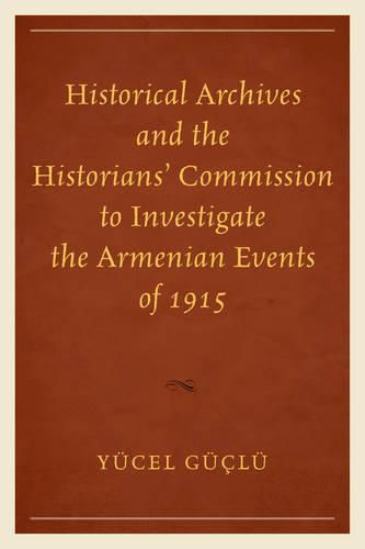 Cover image for Historical Archives and the Historians' Commission to Investigate the Armenian Events of 1915