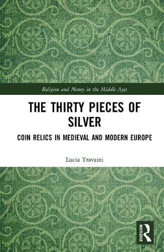 Cover image for The Thirty Pieces of Silver: Coin Relics in Medieval and Modern Europe