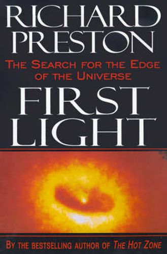 First Light: The Search for the Edge of the Universe