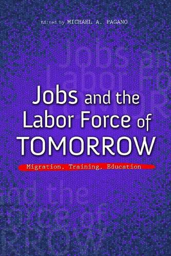 Jobs and the Labor Force of Tomorrow: Migration, Training, Education