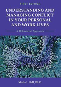 Cover image for Understanding and Managing Conflict in Your Personal and Work Lives: A Behavioral Approach