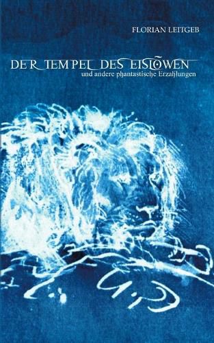 Cover image for Der Tempel des Eisloewen: und andere phantastische Erzahlungen