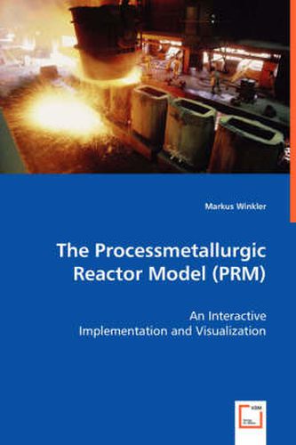 Cover image for The Processmetallurgic Reactor Model (PRM) - An Interactive Implementation and Visualization