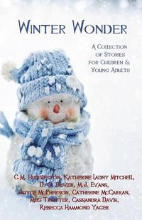 Cover image for Winter Wonder: A Collection of Stories for Children & Young Adults