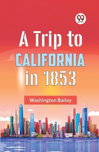 A Trip to California in 1853 (Edition2023)