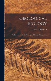 Cover image for Geological Biology: an Introduction to the Geological History of Organisms