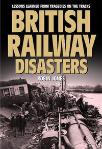 Cover image for British Railway Disasters