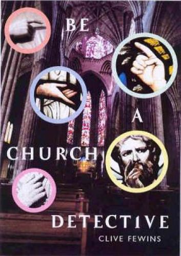 Cover image for Be a Church Detective: A Young Person's Guide to Old Churches