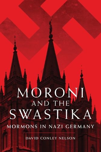 Cover image for Moroni and the Swastika: Mormons in Nazi Germany