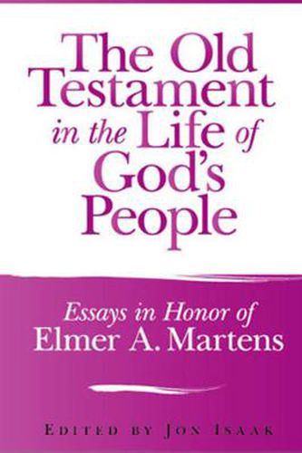 Cover image for The Old Testament in the Life of God's People: Essays in Honor of Elmer A. Martens