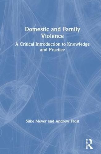 Cover image for Domestic and Family Violence: A Critical Introduction to Knowledge and Practice