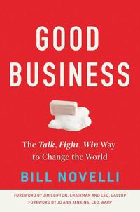 Cover image for Good Business: The Talk, Fight, Win Way to Change the World