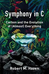 Cover image for Symphony in C: Carbon and the Evolution of (Almost) Everything