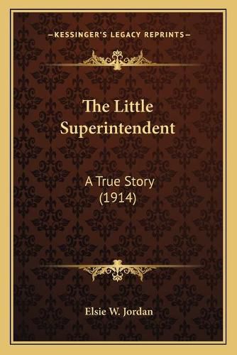 Cover image for The Little Superintendent: A True Story (1914)