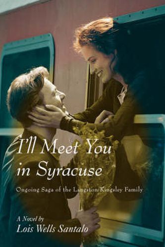 Cover image for I'll Meet You in Syracuse: Ongoing Saga of the Langston/Kingsley Family