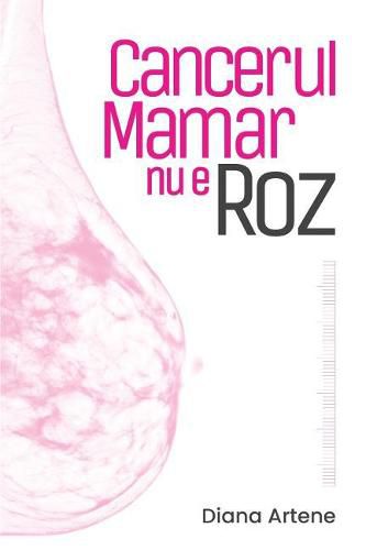 Cancerul Mamar NU E Roz: Ghid de Nutritie Oncologica Pentru Pacientele Cu Cancer Mamar