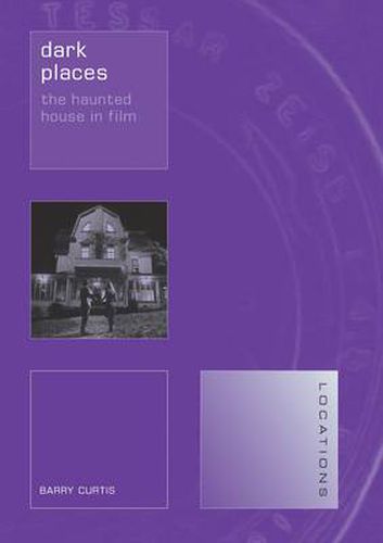 Cover image for Dark Places: The Haunted House in Film