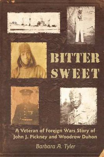 Cover image for Bitter Sweet: A Veteran of Foreign Wars Story of John J. Pickney and Woodrow Duhon