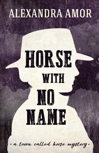 Cover image for Horse With No Name: A Town Called Horse Mystery