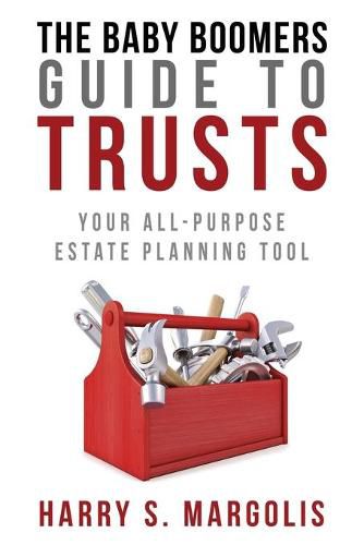 Cover image for Baby Boomers Guide to Trusts: Your All-Purpose Estate Planning Tool