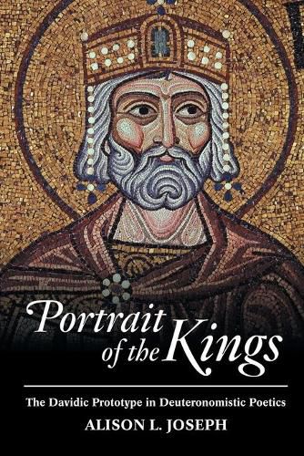 Cover image for Portrait of the Kings: The Davidic Prototype in Deuteronomistic Poetics