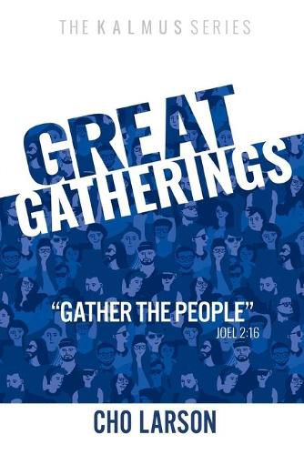 Cover image for Great Gatherings: Gather the People (Joel 2:16)