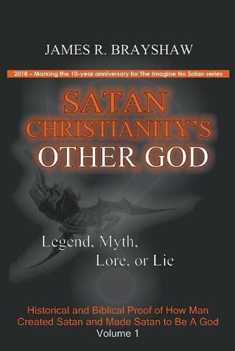 Cover image for Satan Christianity's Other God: Legend, Myth, Lore, or Lie