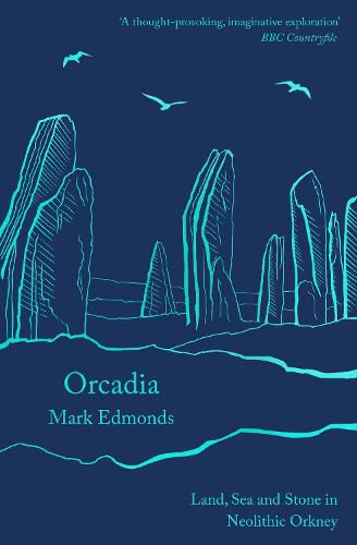 Cover image for Orcadia: Land, Sea and Stone in Neolithic Orkney