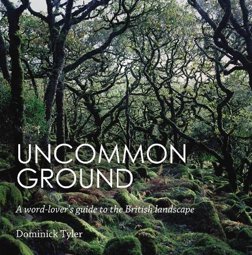 Cover image for Uncommon Ground: A word-lover's guide to the British landscape